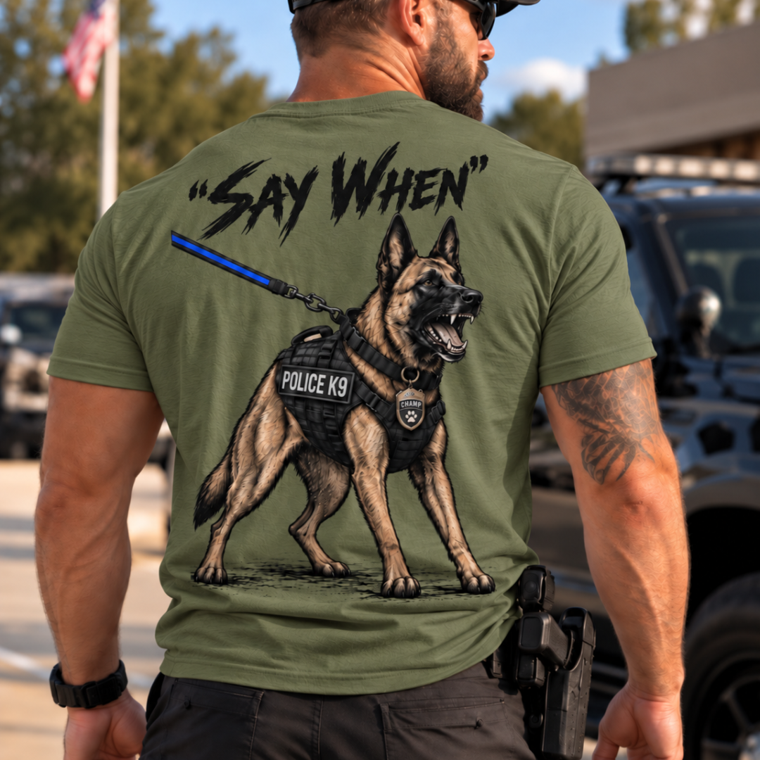 Champ6 | K9 Unit Say When German Shepherd Tee - New Drop!