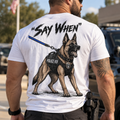 Champ6 | K9 Unit Say When German Shepherd Tee - New Drop!